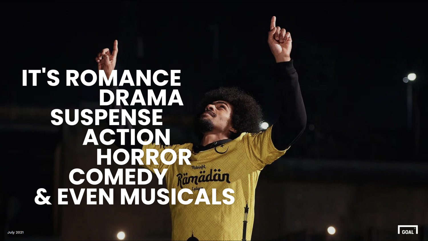 It's romance, drama, suspense, action, horror, comedy & even musicals