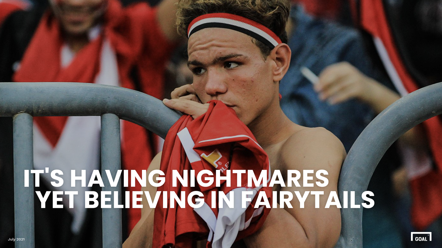 It's having nightmares yet believing in fairytails